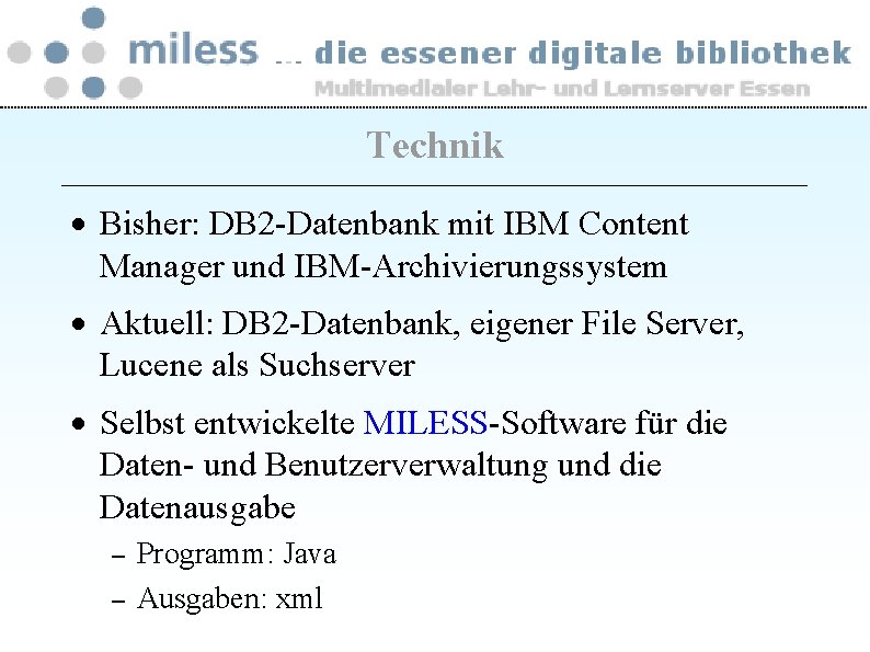 Technik · Bisher: DB 2 -Datenbank mit IBM Content Manager und IBM-Archivierungssystem · Aktuell: