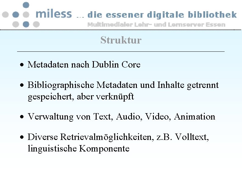 Struktur · Metadaten nach Dublin Core · Bibliographische Metadaten und Inhalte getrennt gespeichert, aber