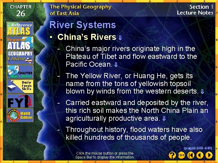 River Systems • China’s Rivers - China’s major rivers originate high in the Plateau