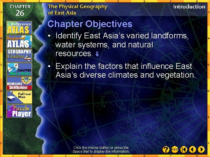 Chapter Objectives • Identify East Asia’s varied landforms, water systems, and natural resources. •