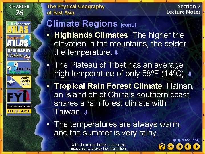 Climate Regions (cont. ) • Highlands Climates The higher the elevation in the mountains,