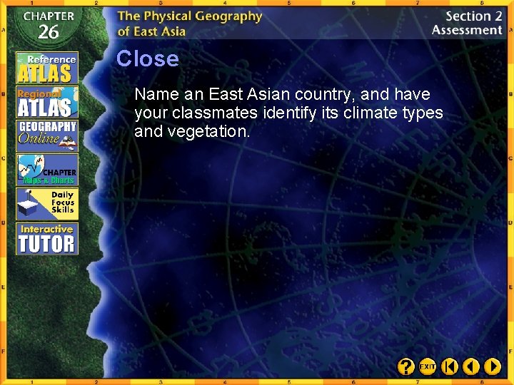 Close Name an East Asian country, and have your classmates identify its climate types