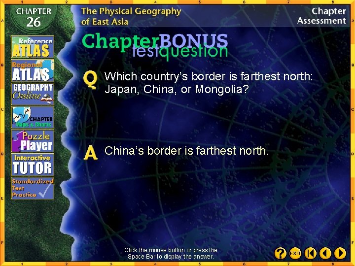 Which country’s border is farthest north: Japan, China, or Mongolia? China’s border is farthest