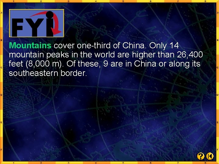 Mountains cover one-third of China. Only 14 mountain peaks in the world are higher