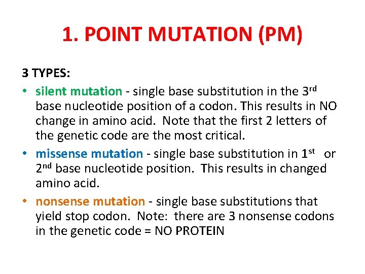 1. POINT MUTATION (PM) 3 TYPES: • silent mutation - single base substitution in