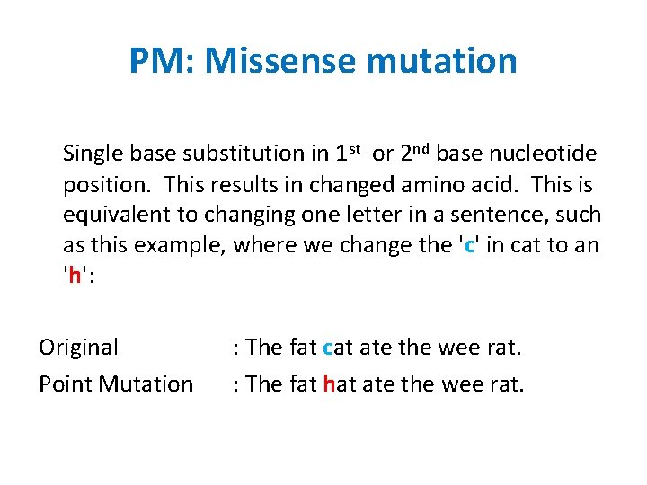 PM: Missense mutation Single base substitution in 1 st or 2 nd base nucleotide