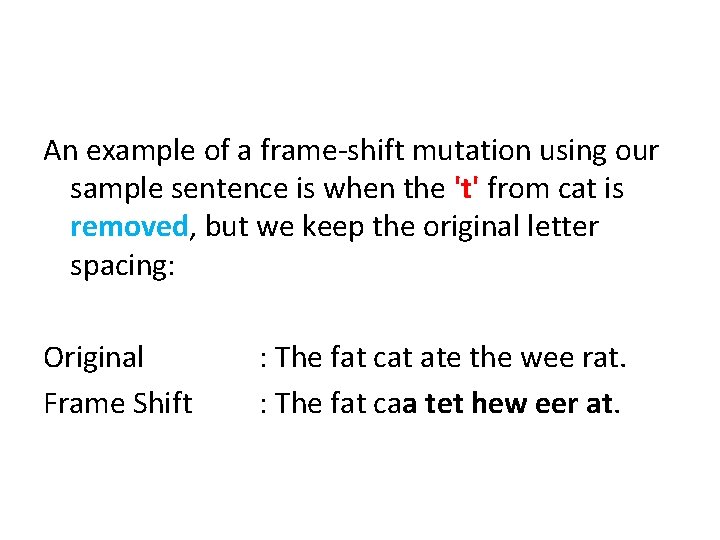 An example of a frame-shift mutation using our sample sentence is when the 't'