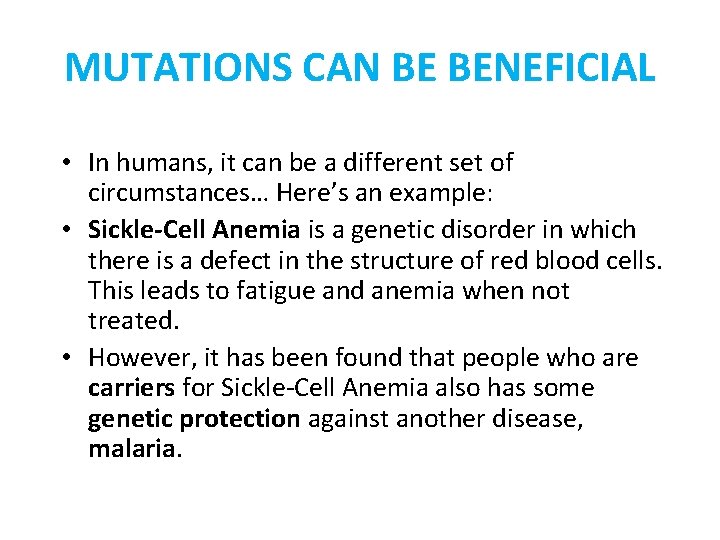 MUTATIONS CAN BE BENEFICIAL • In humans, it can be a different set of