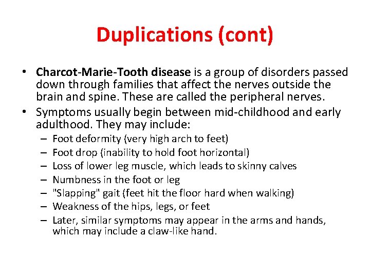 Duplications (cont) • Charcot-Marie-Tooth disease is a group of disorders passed down through families