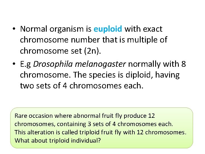  • Normal organism is euploid with exact chromosome number that is multiple of