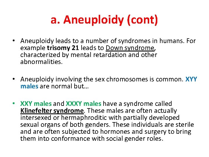 a. Aneuploidy (cont) • Aneuploidy leads to a number of syndromes in humans. For