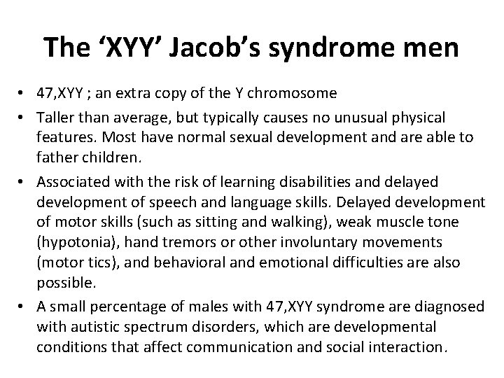 The ‘XYY’ Jacob’s syndrome men • 47, XYY ; an extra copy of the