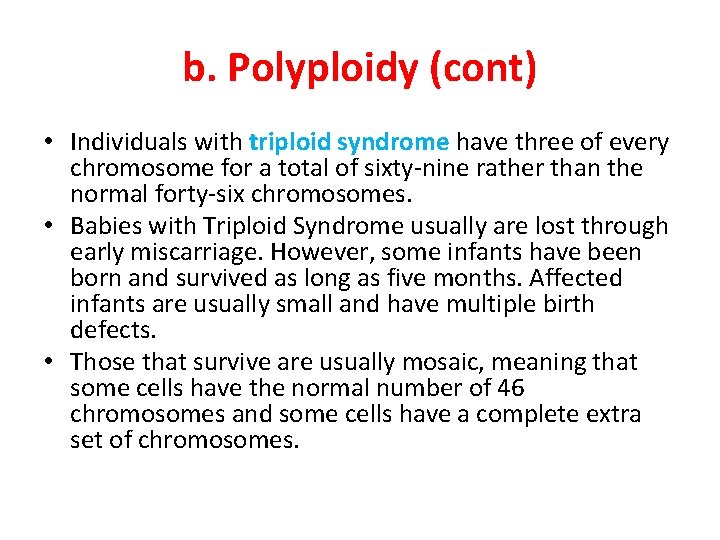 b. Polyploidy (cont) • Individuals with triploid syndrome have three of every chromosome for