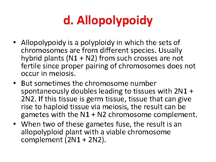 d. Allopolypoidy • Allopolypoidy is a polyploidy in which the sets of chromosomes are