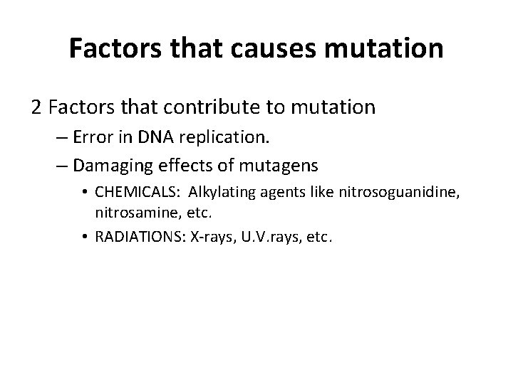 Factors that causes mutation 2 Factors that contribute to mutation – Error in DNA