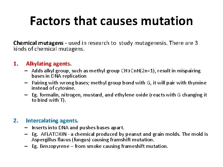 Factors that causes mutation Chemical mutagens - used in research to study mutagenesis. There