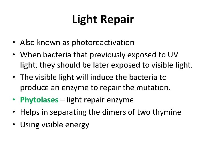 Light Repair • Also known as photoreactivation • When bacteria that previously exposed to