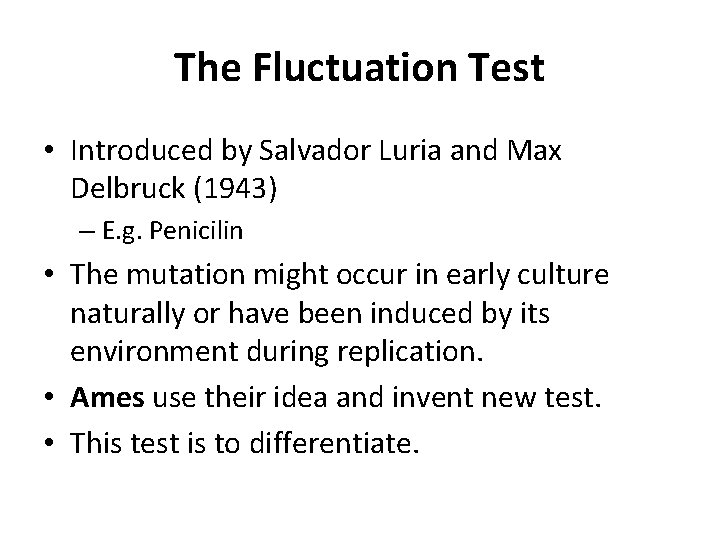 The Fluctuation Test • Introduced by Salvador Luria and Max Delbruck (1943) – E.
