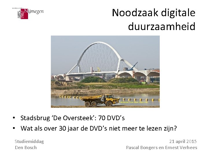 Noodzaak digitale duurzaamheid • Stadsbrug ‘De Oversteek’: 70 DVD’s • Wat als over 30