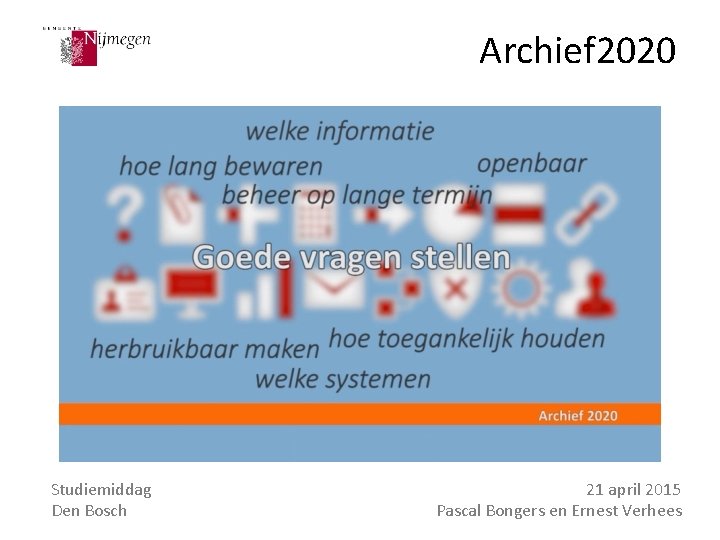 Archief 2020 Studiemiddag Den Bosch 21 april 2015 Pascal Bongers en Ernest Verhees 