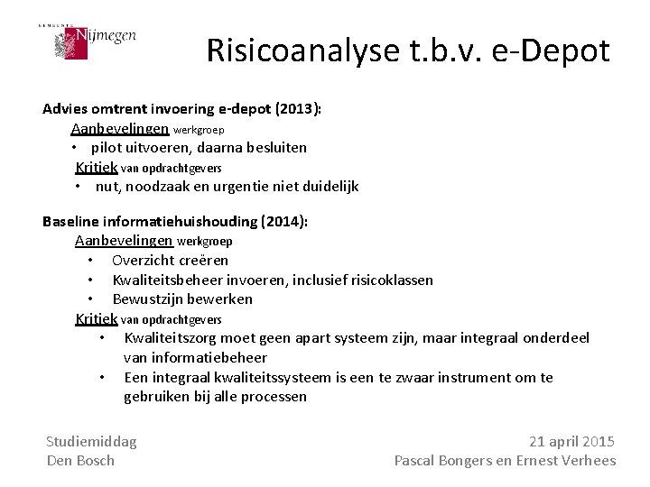 Risicoanalyse t. b. v. e-Depot Advies omtrent invoering e-depot (2013): Aanbevelingen werkgroep • pilot