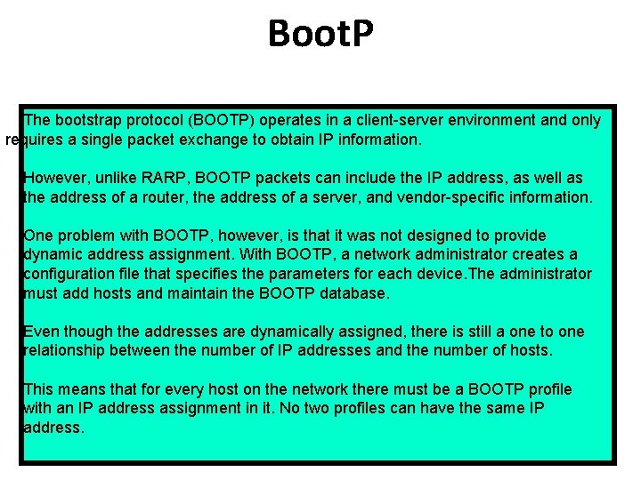 Boot. P The bootstrap protocol (BOOTP) operates in a client-server environment and only requires