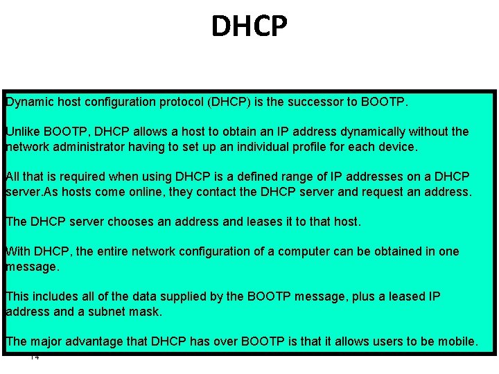 DHCP Dynamic host configuration protocol (DHCP) is the successor to BOOTP. Unlike BOOTP, DHCP