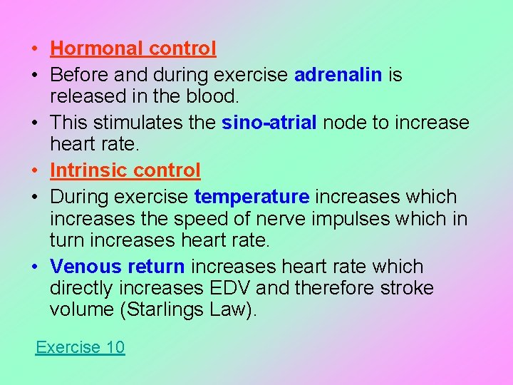  • Hormonal control • Before and during exercise adrenalin is released in the