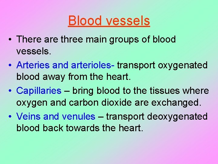 Blood vessels • There are three main groups of blood vessels. • Arteries and