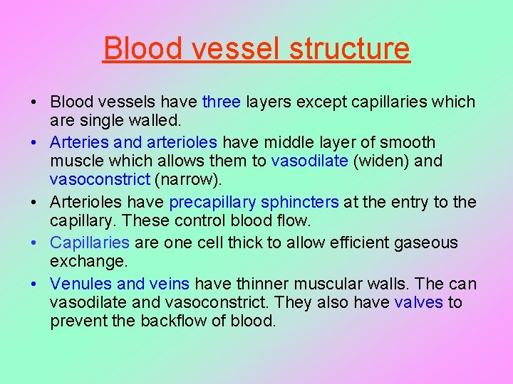 Blood vessel structure • Blood vessels have three layers except capillaries which are single