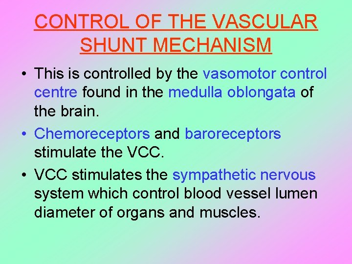 CONTROL OF THE VASCULAR SHUNT MECHANISM • This is controlled by the vasomotor control
