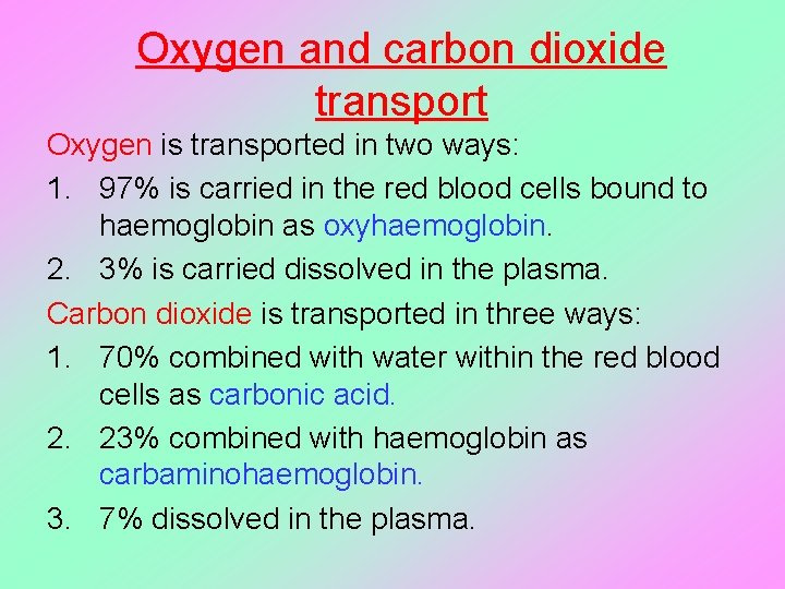 Oxygen and carbon dioxide transport Oxygen is transported in two ways: 1. 97% is