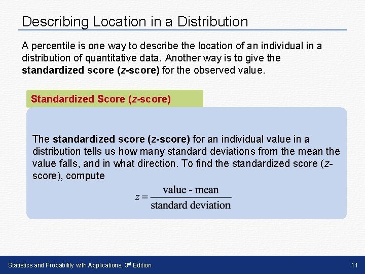 Describing Location in a Distribution A percentile is one way to describe the location