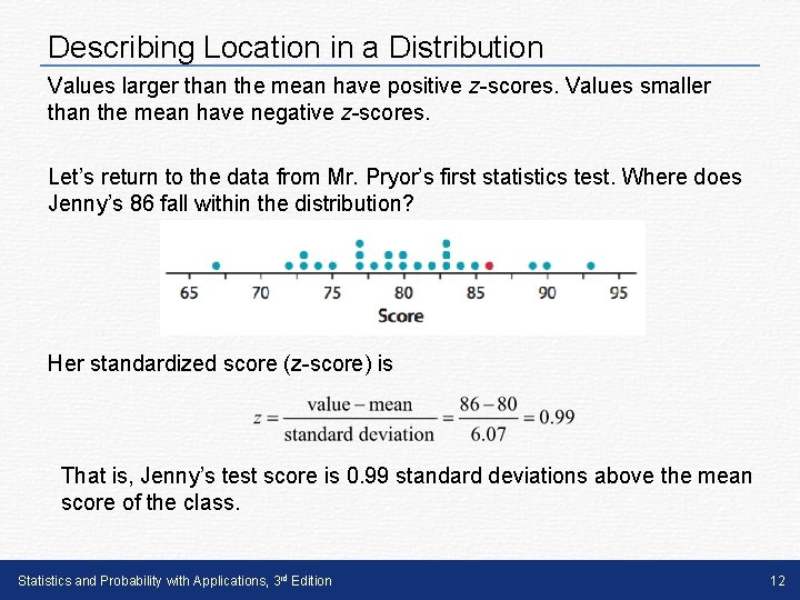 Describing Location in a Distribution Values larger than the mean have positive z-scores. Values