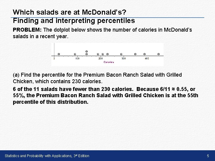 Which salads are at Mc. Donald’s? Finding and interpreting percentiles PROBLEM: The dotplot below