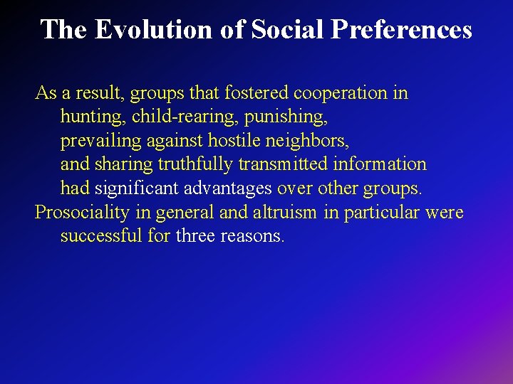 The Evolution of Social Preferences As a result, groups that fostered cooperation in hunting,