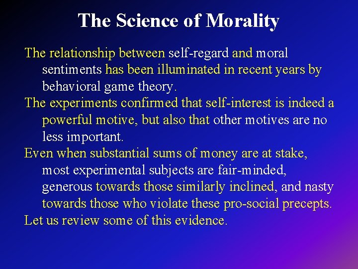The Science of Morality The relationship between self-regard and moral sentiments has been illuminated