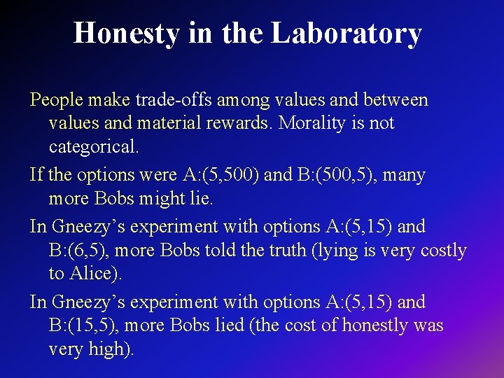 Honesty in the Laboratory People make trade-offs among values and between values and material