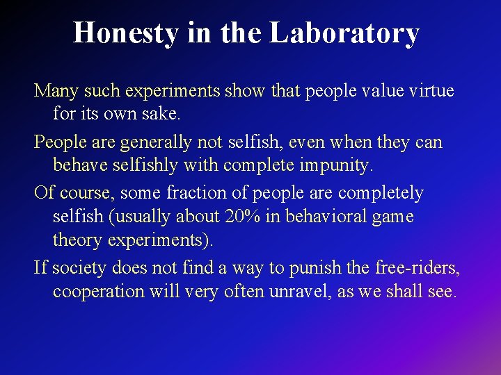 Honesty in the Laboratory Many such experiments show that people value virtue for its