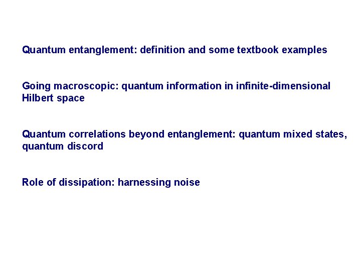 Quantum entanglement: definition and some textbook examples Going macroscopic: quantum information in infinite-dimensional Hilbert