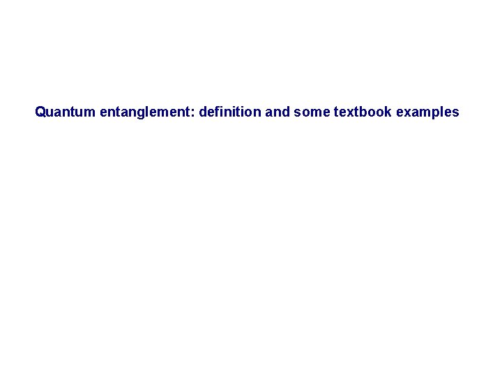 Quantum entanglement: definition and some textbook examples 