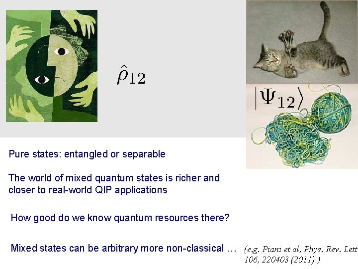 Pure states: entangled or separable The world of mixed quantum states is richer and