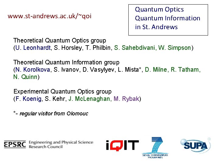 www. st-andrews. ac. uk/~qoi Quantum Optics Quantum Information in St. Andrews Theoretical Quantum Optics