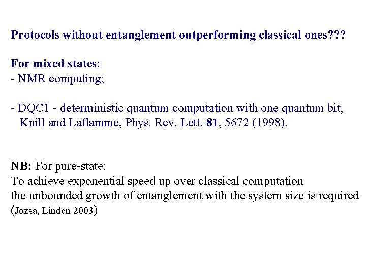 Protocols without entanglement outperforming classical ones? ? ? For mixed states: - NMR computing;