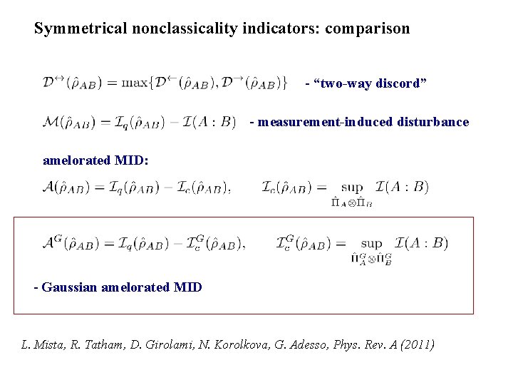 Symmetrical nonclassicality indicators: comparison - “two-way discord” - measurement-induced disturbance amelorated MID: - Gaussian