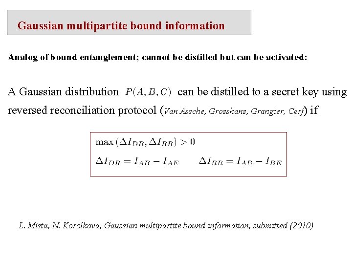 Gaussian multipartite bound information Analog of bound entanglement; cannot be distilled but can be