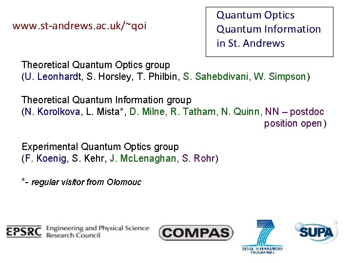 www. st-andrews. ac. uk/~qoi Quantum Optics Quantum Information in St. Andrews Theoretical Quantum Optics