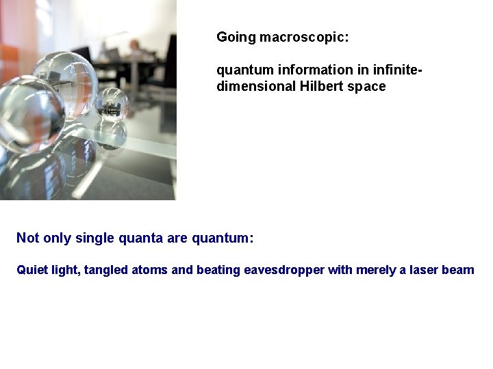 Going macroscopic: quantum information in infinitedimensional Hilbert space Not only single quanta are quantum: