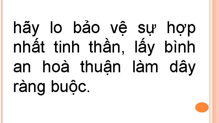 hãy lo bảo vệ sự hợp nhất tinh thần, lấy bình an hoà thuận