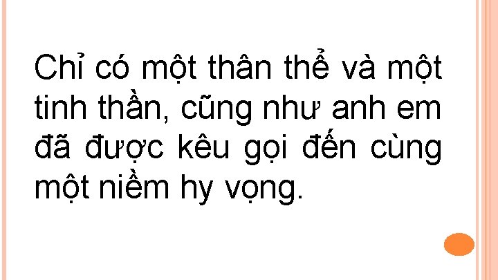 Chỉ có một thân thể và một tinh thần, cũng như anh em đã